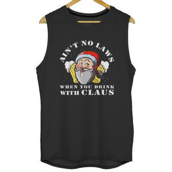 Aint No Laws When You Drink With Claus Funny Unisex Tank Top | Favorety CA