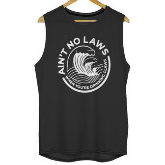 Aint No Laws When You Are Drinking Claws Unisex Tank Top | Favorety DE