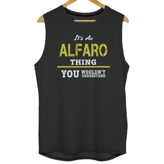 It Is An Alfaro Thing You Wouldnt Understand Unisex Tank Top | Favorety DE