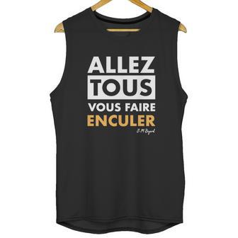 Allez Tous Vous Faire Enculer J M Bigand Unisex Tank Top | Favorety