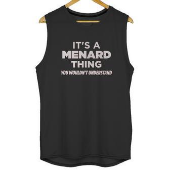 Always Awesome Apparel Its A Menard Thing You Wouldnt Understand Funny Unisex Tank Top | Favorety UK