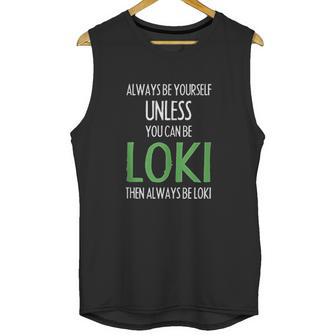 Always Be Yourself Unless You Can Be Loki Unisex Tank Top | Favorety DE