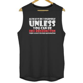 Always Be Yourself Unless You Can Red Reddington Unisex Tank Top | Favorety DE