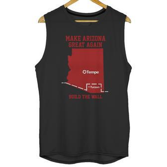 Make Arizona Great Again Build The Wall Unisex Tank Top | Favorety AU