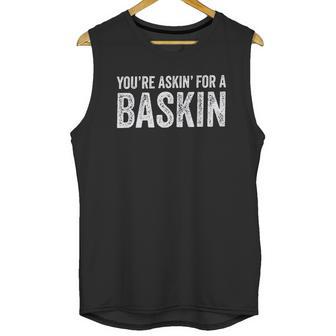 Askin For A Baskin Unisex Tank Top | Favorety AU