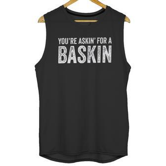 Askin For A Baskin Unisex Tank Top | Favorety