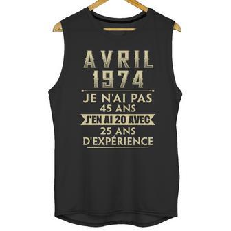 Avril 1974 Je Nai Pas 45 Ans Jen Ai 20 Avec 25 Ans Dexperience Unisex Tank Top | Favorety DE