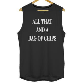 All That And A Bag Of Chips- Funny Food Joke T-Shirt Unisex Tank Top | Favorety DE