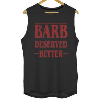 Barb Deserved Better Stranger Things Text Unisex Tank Top | Favorety CA