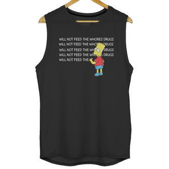 Bart Simpson I Will Not Feed The Whores Drugs Shirt Unisex Tank Top | Favorety