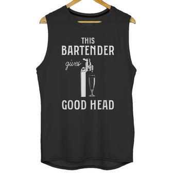 This Bartender Gives Good Head Unisex Tank Top | Favorety UK