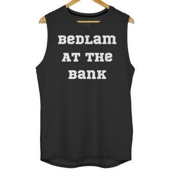 Bedlam At The Bank Unisex Tank Top | Favorety