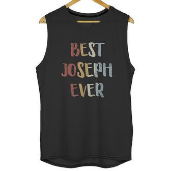 Best Joseph Ever Retro Vintage First Name Gift Unisex Tank Top | Favorety CA