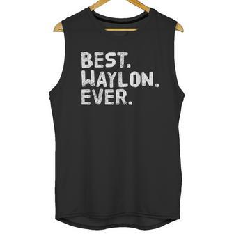 Best Waylon Ever Funny Unisex Tank Top | Favorety AU