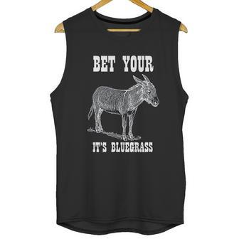 Bet Your Its Bluegrass Music Unisex Tank Top | Favorety