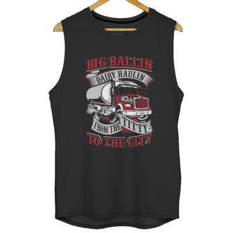 Big Ballin Dairy Hallin Titty To City Cow Milk Truck Driver Unisex Tank Top | Favorety CA