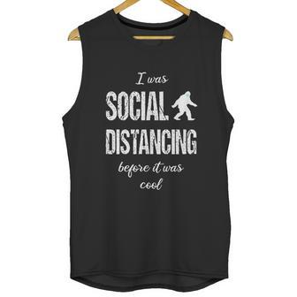 Bigfoot I Was Social Distancing Before It Was Cool Unisex Tank Top | Favorety DE