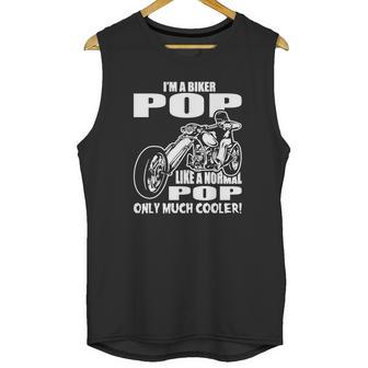 Im A Biker Pop Like A Normal Pop Only Much Cooler Unisex Tank Top | Favorety