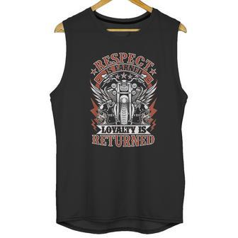 Biker Respect Is Earned Loyalty Is Returned Unisex Tank Top | Favorety AU