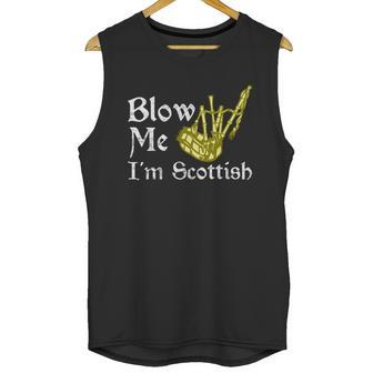 Blow Me Im Scottish Funny Scottish Pun Bagpipes Unisex Tank Top | Favorety DE