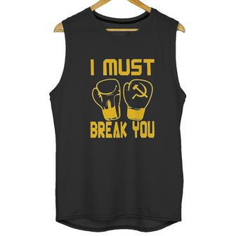 I Must Break You Drago Boxing Movie Unisex Tank Top | Favorety