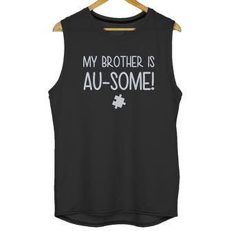 My Brother Is Au Some Autism Awareness Unisex Tank Top | Favorety DE