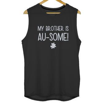 My Brother Is Ausome Awareness Siblings Unisex Tank Top | Favorety AU