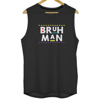 Bruh Man 90S Tv Show Unisex Tank Top | Favorety AU