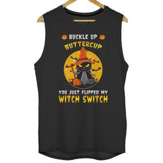 Buckle Up Buttercup You Just Flipped My Switch Unisex Tank Top | Favorety