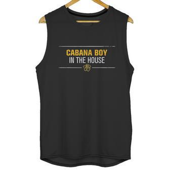 Cabana Boy In The House Unisex Tank Top | Favorety CA