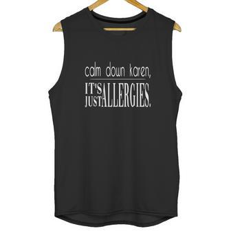 Calm Down Karen Its Just Allergies Unisex Tank Top | Favorety DE