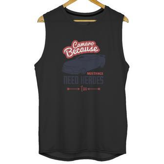 Camaro Because Mustangs Need Heroes Too Unisex Tank Top | Favorety UK