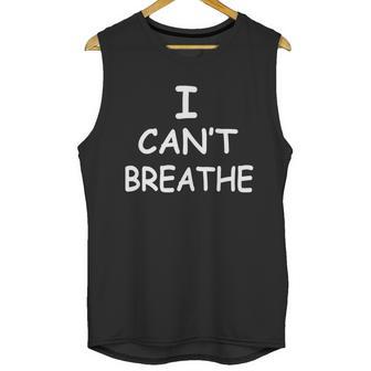 I Cant Breathe Protest Black Lives Matter Message Unisex Tank Top | Favorety AU