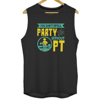 You Cant Spell Party Without Pt Unisex Tank Top | Favorety CA