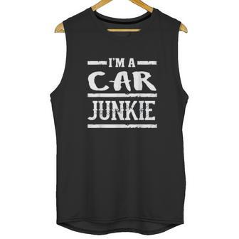 Im A Car Junkie Funny Automotive Lover Unisex Tank Top | Favorety CA