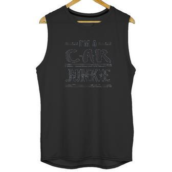 Im A Car Junkie Funny Automotive Lover Unisex Tank Top | Favorety DE