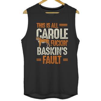 This Is Carole Baskin Fault Tiger Funny Unisex Tank Top | Favorety UK