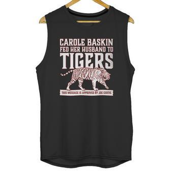 Carole Baskin Fed Her Husband To Tigers Unisex Tank Top | Favorety DE