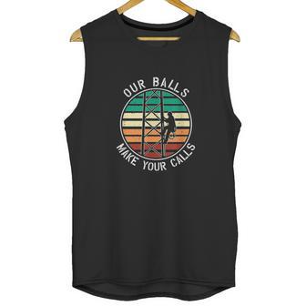 Cell Tower Climber Our Balls Make Your Calls Climbing Unisex Tank Top | Favorety AU