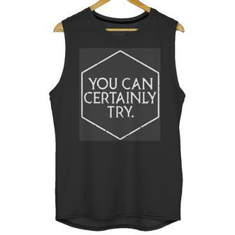 You Can Certainly Try - Critical Role T-Shirt Unisex Tank Top | Favorety CA