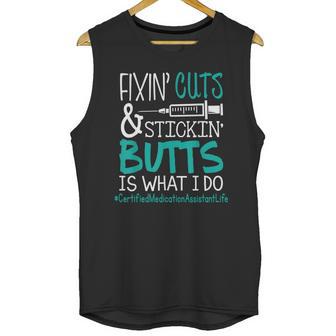 Certified Medication Assistant Fixin Cuts Stickin Butts Is What I Do Proud Nursing Gift Unisex Tank Top | Favorety UK