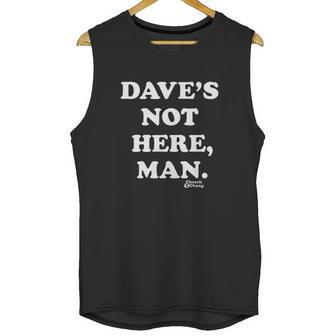 Cheech And Chong Dave Not Here Unisex Tank Top | Favorety