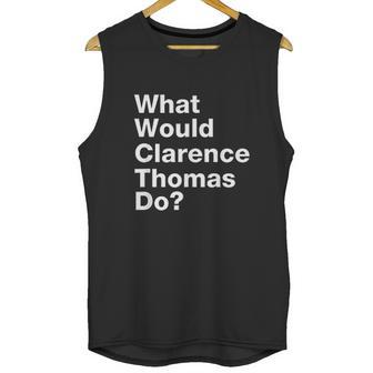 What Would Clarence Thomas Do Unisex Tank Top | Favorety CA