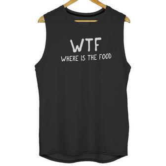 Classic Wtf Where Is The Foodie Hungry Funny Unisex Tank Top | Favorety CA