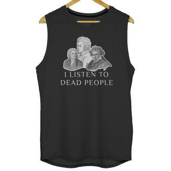 Classical Music Parody I Listen To Dead People Gif Unisex Tank Top | Favorety AU