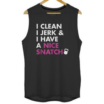 I Clean I Jerk And I Have A Nice Snatch Unisex Tank Top | Favorety DE