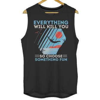 Cliff Diving T- Everything Will Kill You So Choose Something Fun Funny Cliff Diver Cliff Jumping T Cliff Jumper Unisex Tank Top | Favorety DE