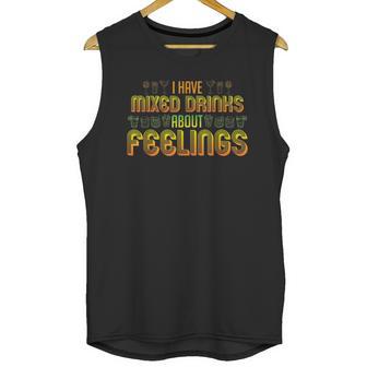 Cocktail Mixologist Bartender Mixed Drinks About Feelings Unisex Tank Top | Favorety AU