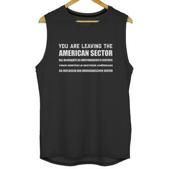 Cold War | You Are Leaving The American Sector Unisex Tank Top | Favorety AU