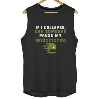 If I Collapse Can Someone Pause My Endomondo T-Shirt Unisex Tank Top | Favorety